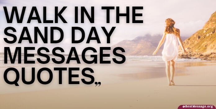Walk in the Sand Day Quotes, Messages