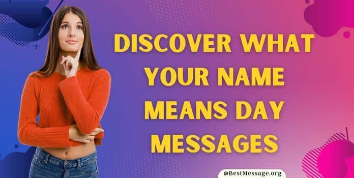 Discover What Your Name Means Day Messages, Quotes