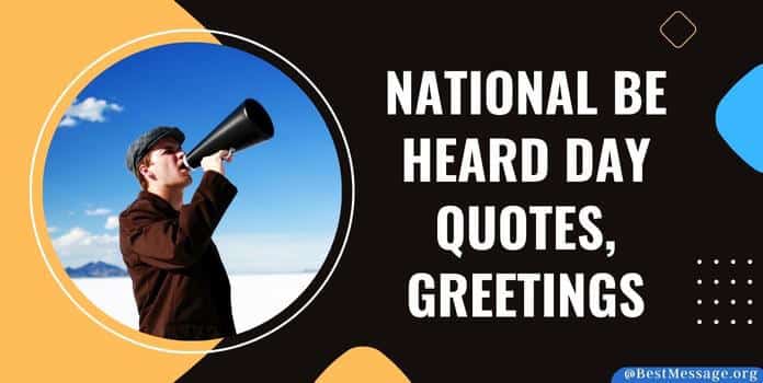 National Be Heard Day Quotes, Messages