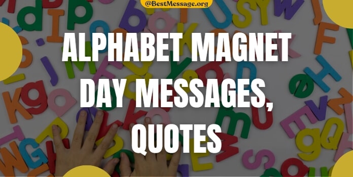 Alphabet Magnet Day Messages, Quotes