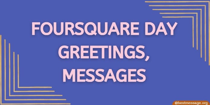 Foursquare Day Greetings, Messages Quotes