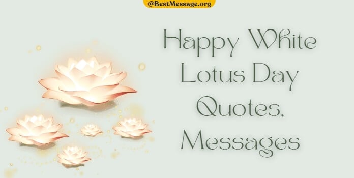 Happy White Lotus Day Quotes, Messages