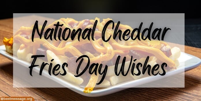 National Cheddar Fries Day Wishes Quotes