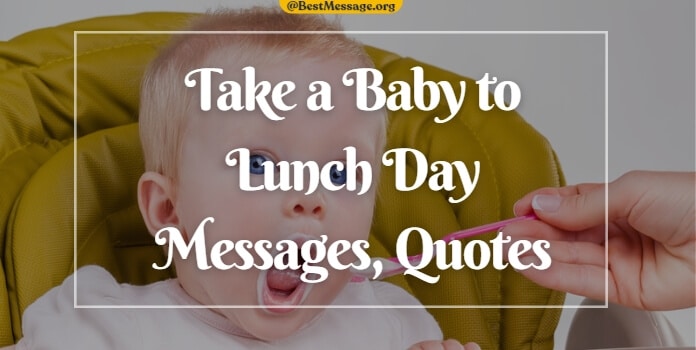 Take a Baby to Lunch Day Messages, Quotes