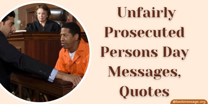 Unfairly Prosecuted Persons Day Messages, Quotes