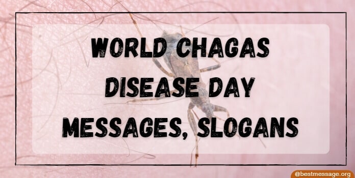 World Chagas Disease Day Messages, Quotes