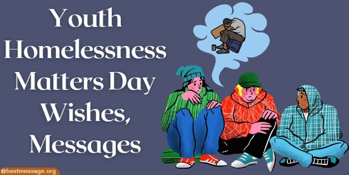 Youth Homelessness Matters Day Wishes, Quotes