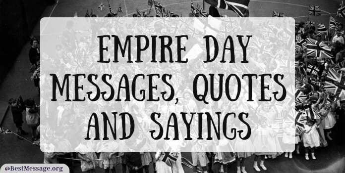 Empire Day Messages, Empire Quotes