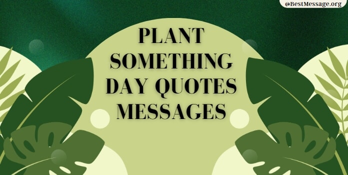 Plant Something Day Quotes Messages