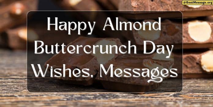 Happy Almond Buttercrunch Day Messages, Quotes