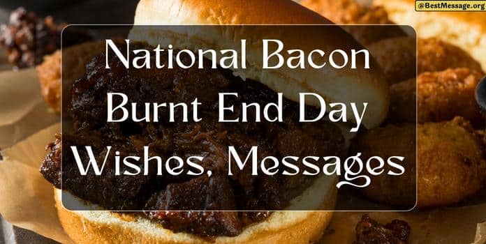 National Bacon Burnt End Day messages, Quotes
