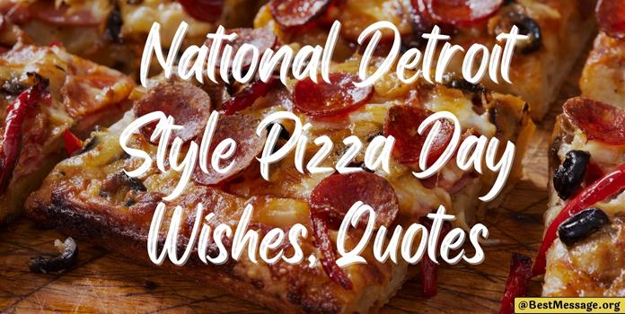 Detroit Style Pizza Day Quotes, Messages