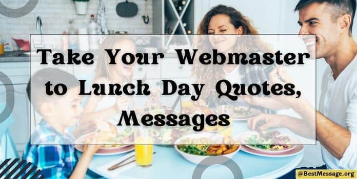 Take Your Webmaster to Lunch Day Quotes, Messages