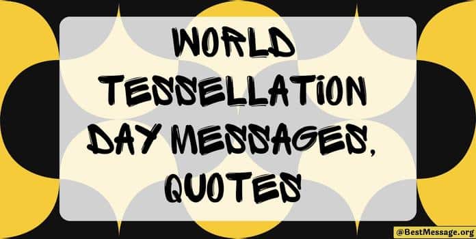 World Tessellation Day Messages, Quotes