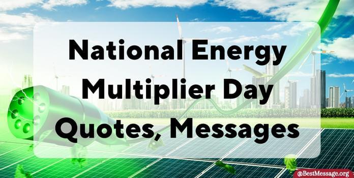 National Energy Multiplier Day Quotes, Messages