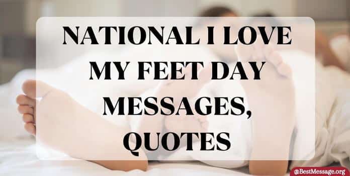National I LOVE My feet Day Messages, Feet Quotes