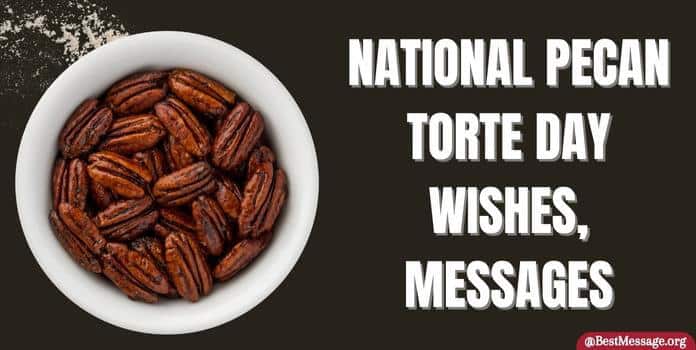 National Pecan Torte Day Wishes, Messages
