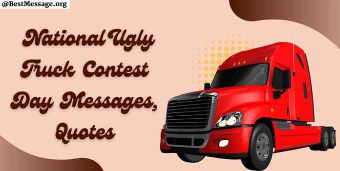 National Ugly Truck Contest Day Messages, Quotes