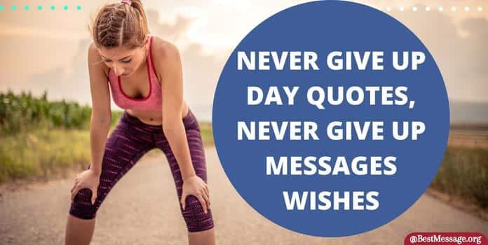 Never Give Up Day Quotes, Message
