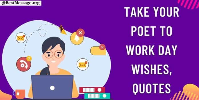 Take Your Poet to Work Day Quotes, Messages