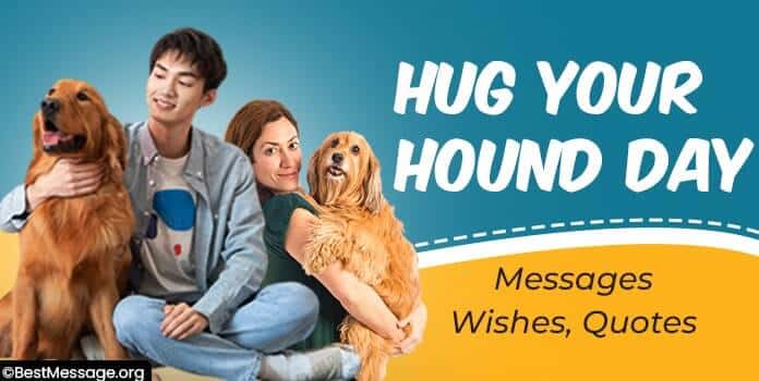 Hug Your Hound Day Messages, Wishes, Quotes