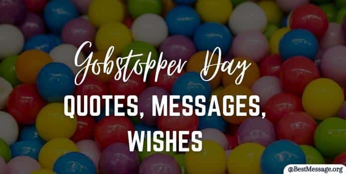 Gobstopper Day Quotes, Messages, Wishes