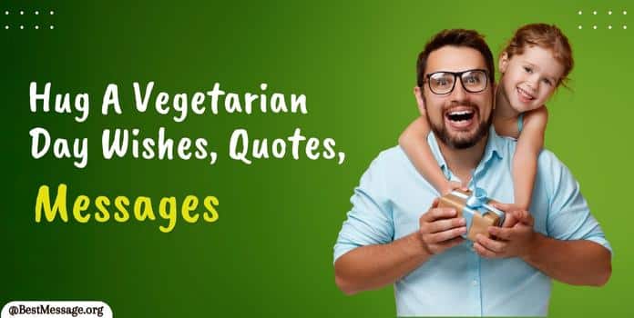Hug A Vegetarian Day Wishes, Quotes, Messages