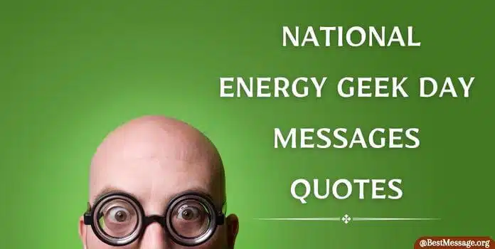 National Energy Geek Day Messages, Quotes