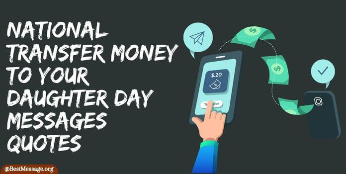 National Transfer Money to Your Daughter Day Messages, Quotes