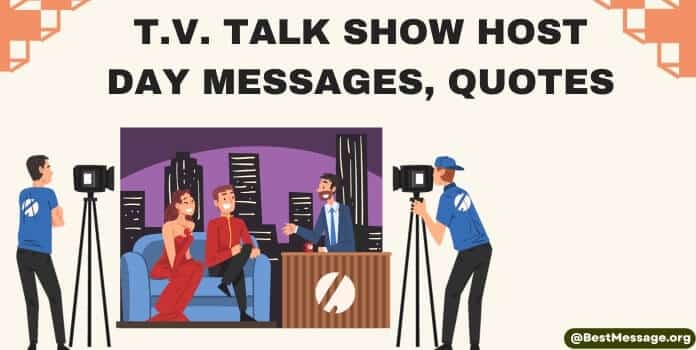 T.V. Talk Show Host Day Messages, Quotes