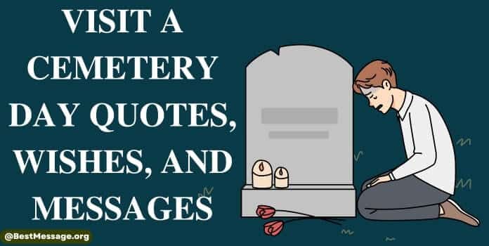 Visit A Cemetery Day Quotes, Messages