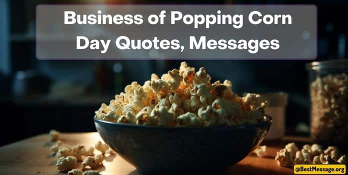 Business of Popping Corn Day Wishes, Quotes, Messages