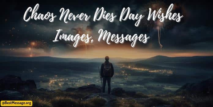 Chaos Never Dies Day Wishes Messages