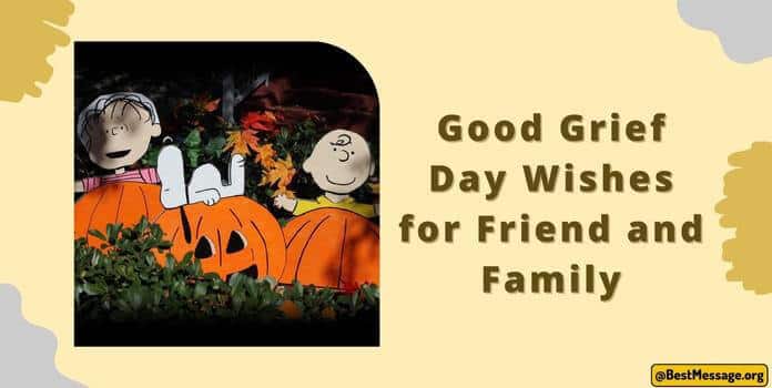 Good Grief Day Wishes, Messages, Quotes