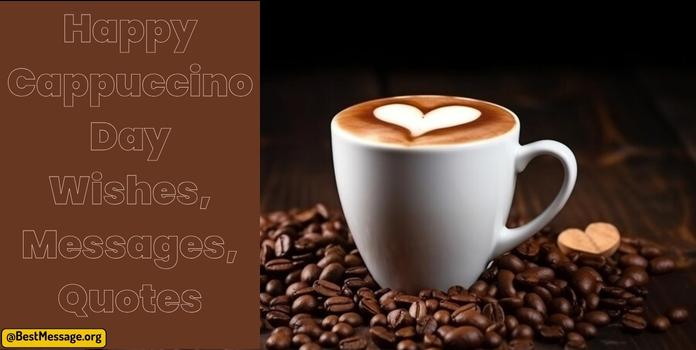 Happy Cappuccino Day Wishes, Messages, Quotes