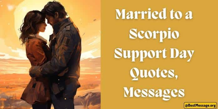 Married to a Scorpio Support Day Quotes, Messages