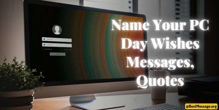 Name Your PC Day Wishes Messages, Quotes