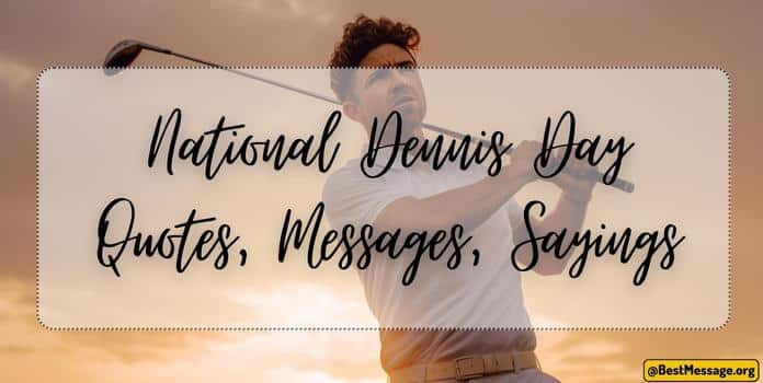 National Dennis Day Quotes, Messages