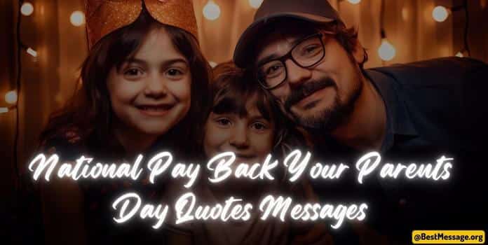 National Pay Back Your Parents Day Quotes Messages