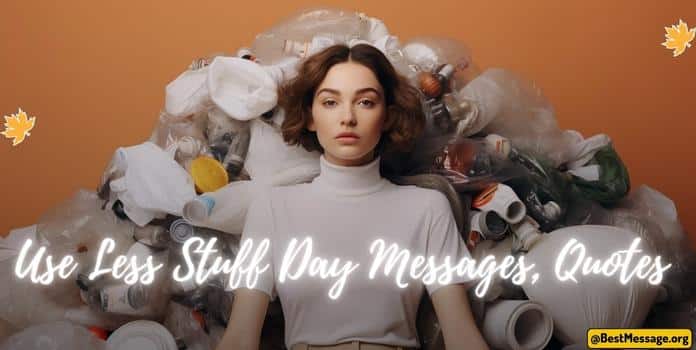 Use Less Stuff Day Messages, Quotes