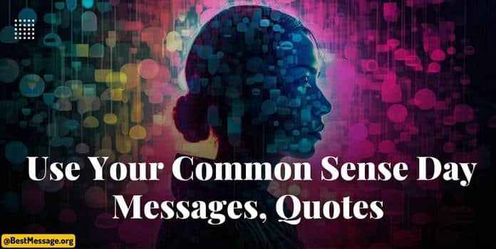 Use Your Common Sense Day Messages