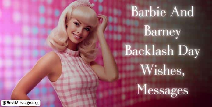 Barbie And Barney Backlash Day Messages, Quotes
