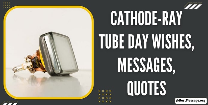Cathode-Ray Tube Day Wishes, Messages, Quotes
