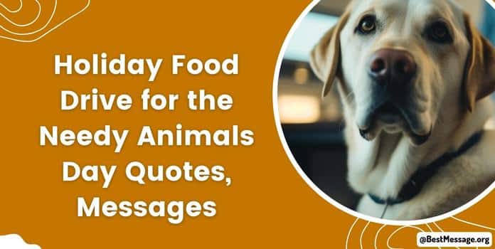 Holiday Food Drive for the Needy Animals Day Quotes, Messages