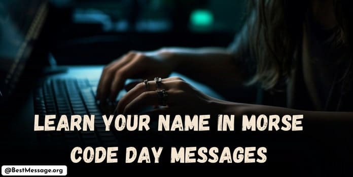 Learn Your Name In Morse Code Day Quotes, Messages