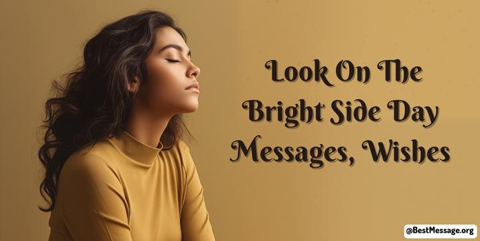 Look On The Bright Side Day Messages, Wishes