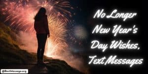 No Longer New Year’s Day Wishes, Text Messages, Quotes
