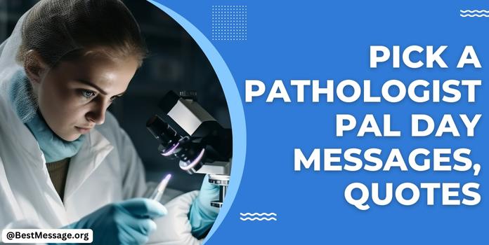 Pick A Pathologist Pal Day Messages, Quotes