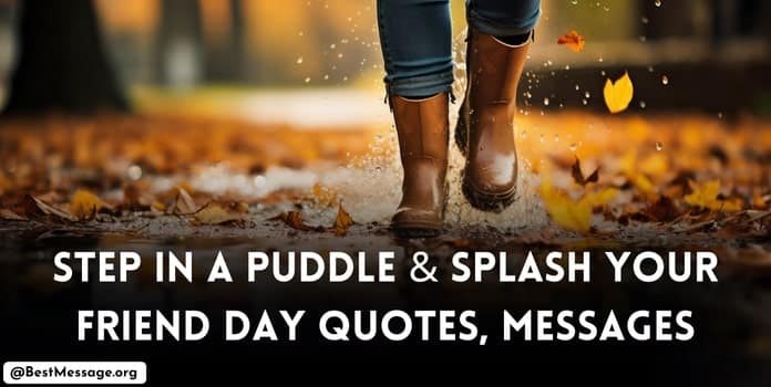 Step in a Puddle & Splash Your Friend Day Quotes, Messages