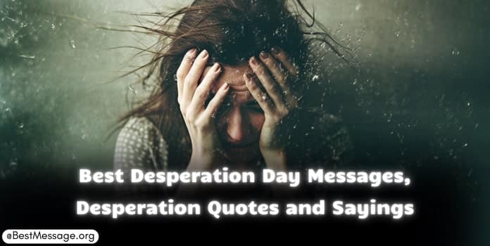 Desperation Day Messages, Quotes